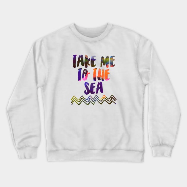 Take Me to The Sea Crewneck Sweatshirt by ninoladesign